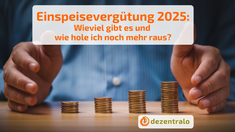Einspeisevergütung: was ändert sich 2025 und wie sie trotzdem profitieren. - dezentralo