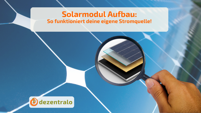 Solarmodul Aufbau: So funktioniert deine eigene Stromquelle! - dezentralo