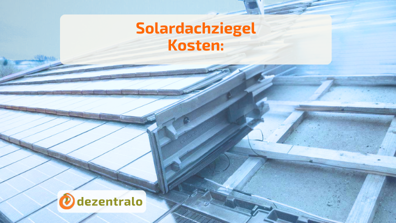 Solardachziegel Kosten: Die Wahrheit über Preise bei Neubau und Sanierung - dezentralo