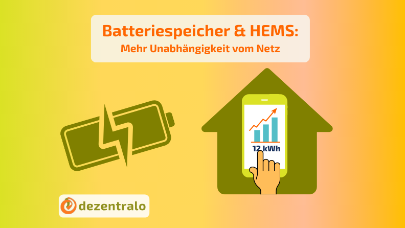 HEMS und Batteriespeicher: Mehr Unabhängigkeit vom Netz - dezentralo