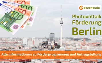 Photovoltaik Förderung Berlin: was wird gefördert und wie hoch sind die Zuschüsse? - dezentralo